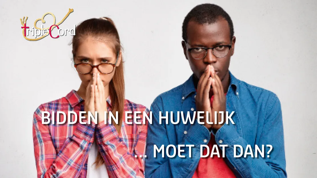 Samen bidden is de grootste bouwsteen voor je huwelijk